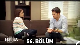 Adını Feriha Koydum 56. Bölüm