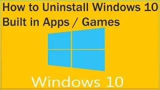 How to Uninstall Windows 10 Built in Apps / Games Uninstall Windows 10 Default Apps / Games