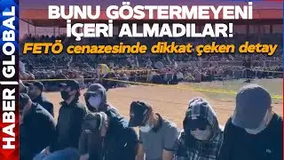 FETÖ Elebaşı Gülen'in Cenazesinde Dikkat Çeken Detay! Bunu Göstermeyeni İçeri Sokmadılar