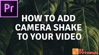 Adobe Premiere Pro CC tutorial - How to Add Camera Shake to Your Video