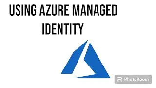 How to use Azure Managed Identity