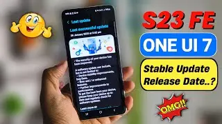 Samsung One UI 7 Stable Update for Galaxy S23 FE || S23 FE One UI 7 Release Date || S23 One UI 7