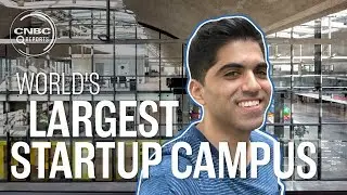 Inside the worlds largest startup campus | CNBC Reports