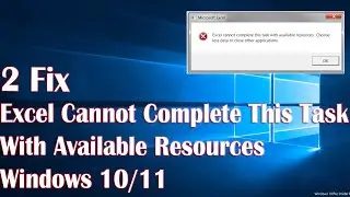 Excel Cannot Complete This Task With Available Resources In Windows 10 - 2 Fix How To