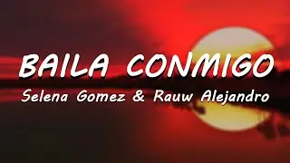 Selena Gomez & Rauw Alejandro - Baila Conmigo (Letra | Lyrics) | Radio Edit