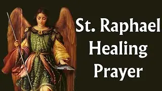 St. Raphael Healing Prayer