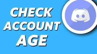 How to Check How Old your Discord Account is!