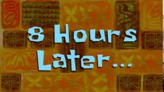 8 Hours Later... | SpongeBob Time Card #62