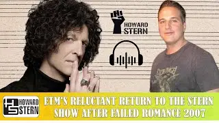 𝗧𝗵𝗲 𝗛𝗼𝘄𝗮𝗿𝗱 𝗦𝘁𝗲𝗿𝗻 𝗦𝗵𝗼𝘄 - ETM's Reluctant Return to the Stern Show After Failed Romance 2007