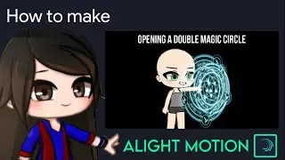 Opening a Double Magic Circle Animation Tutorial in Alight Motion || Gacha Stu-Club Tutorial ||