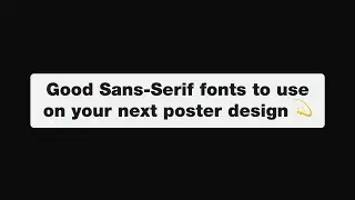 Good Sans-Serif fonts to use on your next poster design.