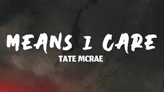 Tate McRae - Means I Care (Lyrics)