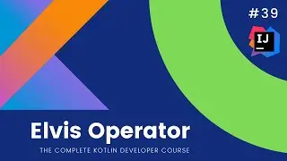 The Complete Kotlin Course #39 - Elvis Operator - Kotlin Tutorials  for Beginners