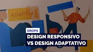 Drops #02 • Adaptative Design vs Responsive Design