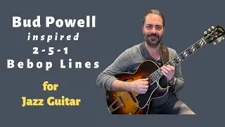 Bud Powell Inspired 2-5-1 Bebop Lines for Jazz Guitar