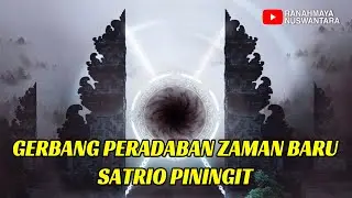 BERSIAPLAH❗❗ GERBANG PERADABAN ZAMAN BARU AKAN DIBUKA SATRIO PININGIT !! || Ranahmaya Nuswantara