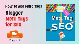 How to add Meta Tags Blogger for SEO | Blogger for SEO | Class-14