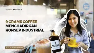 9 Grams Coffee Kota Tangerang Menghadirkan Konsep Industrial Yang Nyaman  [TangerangTV]