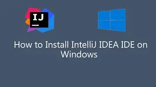 How to Download and Install IntelliJ IDEA IDE on Windows Operating System