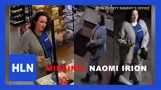 MISSING: Man Seen On Video Where Naomi Irion Vanished