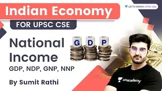 Indian Economy | National Income | GDP, NDP, GNP, NNP | UPSC CSE 2022 | With Sumit Rathi Sir