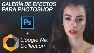 Galería de Efectos Gratuitos para Photoshop | Google Nik Collection