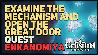 Examine the mechanism and open the great door Genshin Impact