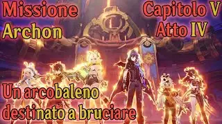 Genshin Impact ITA | Missione Archon: Capitolo 5 - Atto 4: "Un Arcobaleno destinato a bruciare"