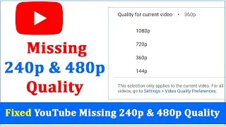 YouTube is missing video quality options after uploading Video | Fixed  Missing 240p & 480p Quality