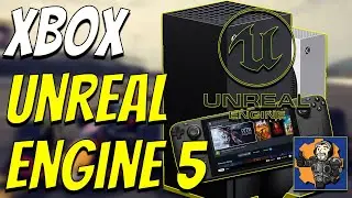 XBOX SERIES X|S - UNREAL ENGINE 5 Will Make Games Look AMAZING on XBOX + Steam Deck UI