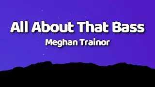 Meghan Trainor - All About That Bass (Lyrics)