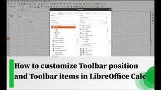 How to customize Toolbar position and Toolbar items in LibreOffice Calc