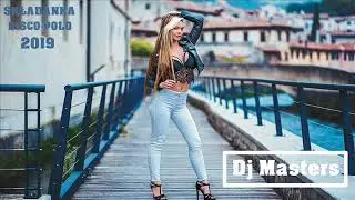 SKŁADANKA DISCO POLO 2019❤NOWOŚCI Z ŚWIATA MUZYKI DISCO✔MEGA MIX 2019☢