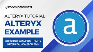 Alteryx Workflow Examples | Alteryx Sample Workflows | Alteryx Examples | Alteryx Tutorial | Part 2