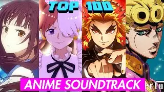 TOP 100 Most Popular Anime OST (Insert Song) of all times