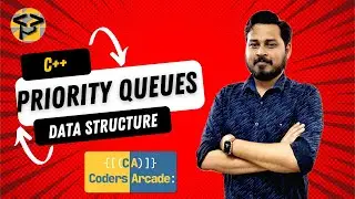 Priority Queues || Data Structure in C++ || Coders Arcade