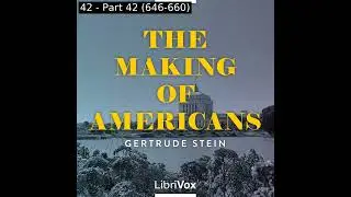 The Making of Americans by Gertrude Stein read by Martha H. Weller Part 6/8 | Full Audio Book