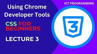 CSS Tutorial: 3  Using Chrome Developer Tools | Web Development Tutorial Lecture- 