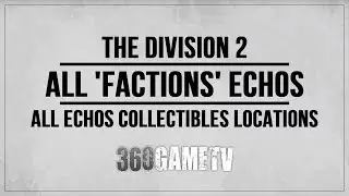 The Division 2 All Factions Echos Collectibles Locations Guide - Collectibles Guide