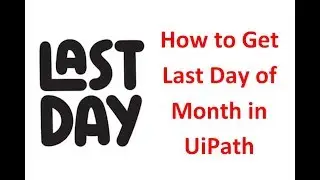 How to Get Last Day Of Month in UiPath | UiPath Tutorial | UiPath Learner