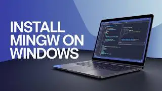 How to Install MinGW w64 (G++/GCC) on Windows [2024 Edition]