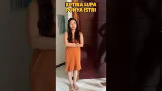 KETIKA LUPA PUNYA ISTRI 😂