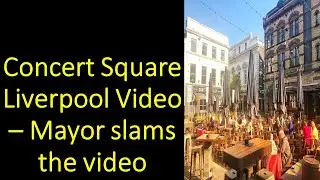 Concert Square Liverpool Video Goes Viral | Liverpool mayor slams Concert Square Video