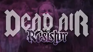 RESISTOR - DEAD AIR (OFFICIAL VIDEO)