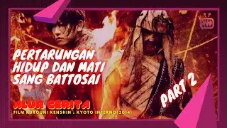 BATTOSAI DIPECUNDANGI - RANGKUM ALUR CERITA FILM || RUROUNI KENSHIN KYOTO INFERNO LIVE ACTION (2014)