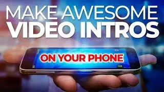 How To Make An Intro For YouTube On Your Phone