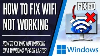 WiFi not Working? How to FIX WiFi Connection Problems on Windows 11 PC