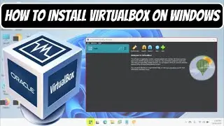 How to Install VirtualBox on Windows 11