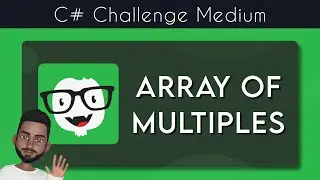 C# Array of Multiples under 5 minutes