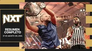 WWE NXT 27 Agosto 2024 - Resumen Completo en Español